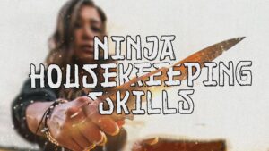 Ninja Housekeeping Skills