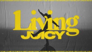 Living Juicy, Part 2