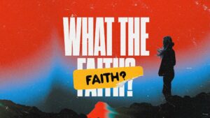 What the Faith?, Part 4