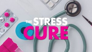 The Stress Cure, Part 3