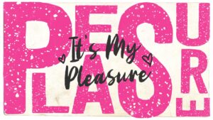 It's My Pleasure, Part 3