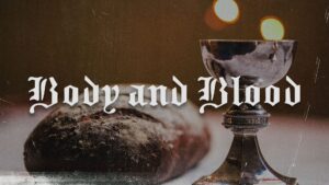 Body and Blood, Part 4