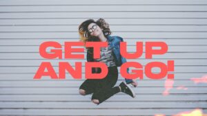 Get Up And GO!