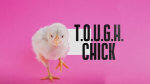 T.O.U.G.H Chick