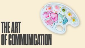 The Art of Communication, Part 2