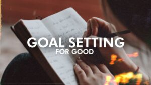 Goal Setting for GOOD!, Part 2
