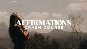 Affirmations Crash Course