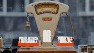 Your Money or Your Life