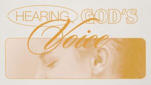 Hearing God's Voice, Part 1