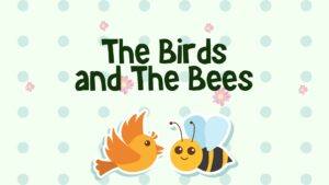 The Birds and the Bees